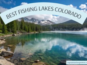 BEST FISHING LAKES COLORADO