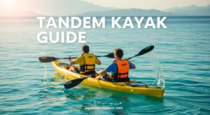 TANDEM KAYAK GUIDE