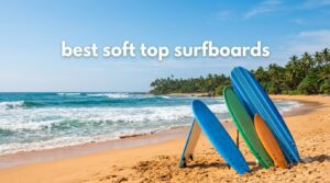 best soft top surfboards