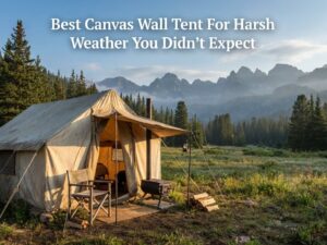 Best Canvas Wall Tent For Harsh Weather You Didn’t Expect [cy]