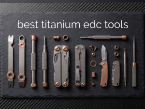 best titanium edc tools