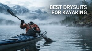 best drysuits for kayaking