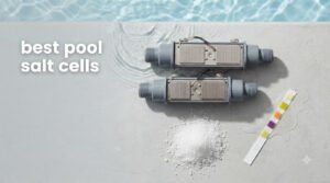 best pool salt cells