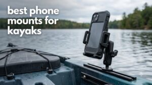 best phone mounts for kayaks