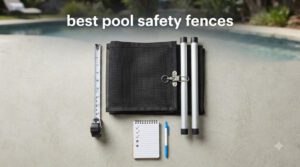best pool safety fences