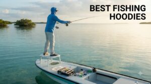 best fishing hoodies
