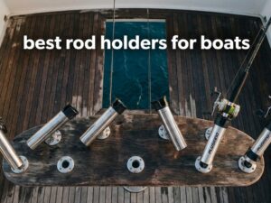 best rod holders for boats