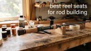 best reel seats for rod building