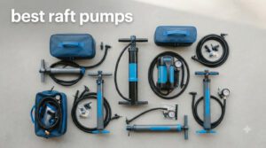 best raft pumps