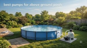 best pumps for above ground pools
