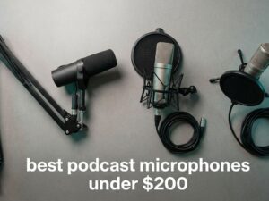 best podcast microphones under $200