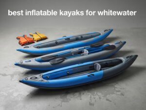 best inflatable kayaks for whitewater