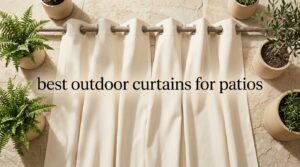 best outdoor curtains for patios