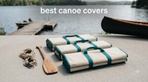 best canoe covers